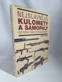 Ford, Roger, Nejslavnější kulomety a samopaly od roku 1860 do současnosti, 1999