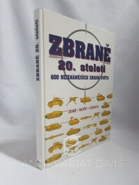 kolektiv, autorů, Zbraně 20. století: 600 nejznámějších zbraní světa, 1997