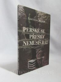 Dvořák, Ladislav, Perské se přesily nemusíš bát: Vzpomínky 1944-1998, 2003