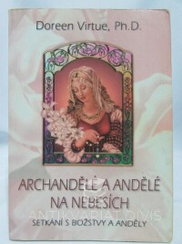 Virtue, Doreen, Archandělé a andělé na nebesích: Setkání s božstvy a anděly, 2008