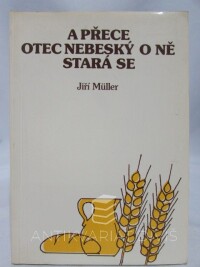 Müller, Jiří, A přece otec nebeský o ně stará se, 1988