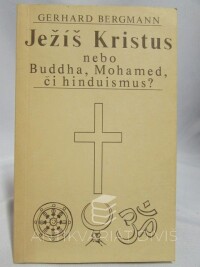 Bergmann, Gerhard, Ježíš Kristus nebo Buddha, Mohamed, či hinduismus?, 0