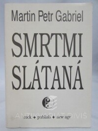 Gabriel, Martin Petr, Smrtmi slátaná, 1993