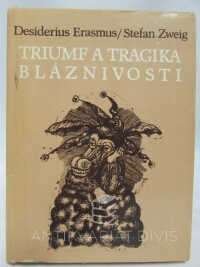 Zweig, Stefan, Erasmus, Desiderius, Triumf a tragika bláznivosti, 1985