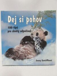 Sutcliffeová, Jenny, Dej si pohov - 100 tipů pro skvělý odpočinek, 2005