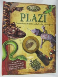 kolektiv, autorů, Plazi: Seznamte se zblízka s neobyčejným světem plazů, 2011