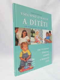 Einonová, Dorothy, Všechno o matce a dítěti: Od narození do šesti let: Jak vychovávat šťastné, zdravé a sebejisté dítě, 2007