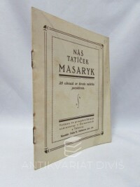 kolektiv, autorů, Náš tatíček Masaryk: 28 obrazů ze života našeho presidenta, 0