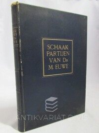 Euwe, Max, Reinfeld, F., Schaakpartijen van Dr M. Euwe 1920-1939: Geanalyseerd door den oud-wereldkampioen en ingeleid door F. Reinfeld, 1939