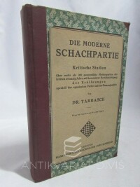 Tarrasch, Dr. Siegbert, Die Moderne Schachpartie - Kritische Studien: über mehr als 200 ausgewählte Meisterpartien der letzten zwanzig Jahre mit besonderer Berücksichtigung der Eröffnungen speziell der spanischen Partie und des Damengambits, 1924
