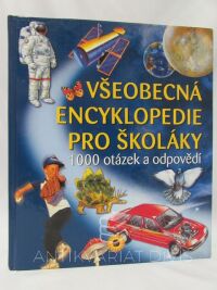 kolektiv, autorů, Všeobecná encyklopedie pro školáky: 1000 otázek a odpovědí, 2008