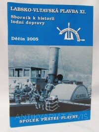 kolektiv, autorů, Sborník k historii lodní dopravy: Labsko-Vltavská plavba XI., 2005