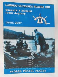 kolektiv, autorů, Sborník k historii lodní dopravy: Labsko-Vltavská plavba XIII., 2007