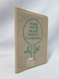 kolektiv, autorů, Staré věčně mladé pravdy o knihách, 1967