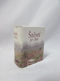 kolektiv, autorů, Štěstí je dar, 2006