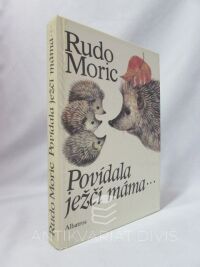 Moric, Rudo, Povídala ježčí máma..., 1986