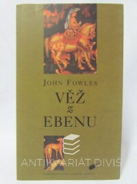 Fowles, John, Věž z ebenu, 1997