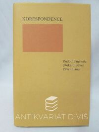 Eisner, Pavel, Fischer, Otokar, Pannwitz, Rudolf, Korespondence, 2002