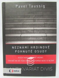Taussig, Pavel, Neznámí hrdinové - Pohnuté osudy, 2013