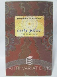 Chatwin, Bruce, Cesty písní - The Songlines, 2000