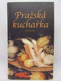 Valachová, Jana, Pražská kuchařka aneb Co strojiti dnes, 2002