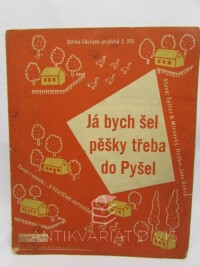 Beneš, Antonín, Špilar, , Mírovský, , Já bych šel pěšky třeba do Pyšel, 0