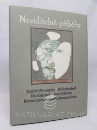 Kriseová, Eda, Kratochvíl, Jiří, Mornstein, Vojtěch, Denemarková, Radka, Rečková, Jana, Ludva, Roman, Neviditelné příběhy, 2007