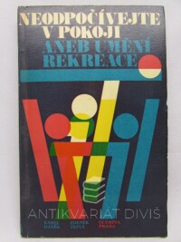 Teplý, Zdeněk, Daněk, Karel, Neodpočívejte v pokoji aneb Umění rekreace, 1976