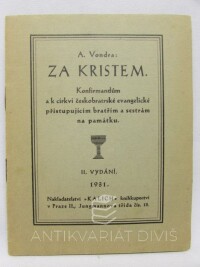 Vondra, A., Za Kristem: Konfirmandům a k církvi českobratrské evangelické přistupujícím bratřím a sestrám na památku, 1931
