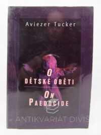 Tucker, Aviezer, O dětské oběti / On Paedocide, 1996