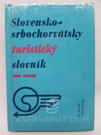Horák, Emil, Slovensko-srbochorvátsky / Srbochorvátsko-slovenský turistický slovník, 1987
