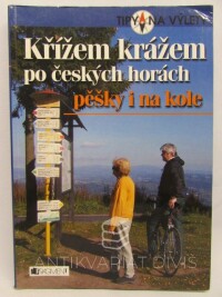 Feřtek, Tomáš, Křížem krážem po českých horách pěšky i na kole, 2007