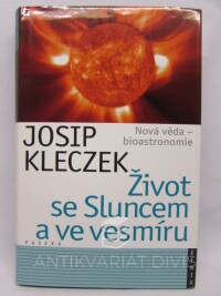 Kleczek, Josip, Život se Sluncem a ve vesmíru: Nová věda - bioastronomie, 2011