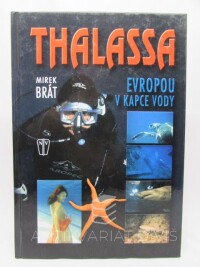 Brát, Mirek, Thalassa: Evropou v kapce vody, 2007