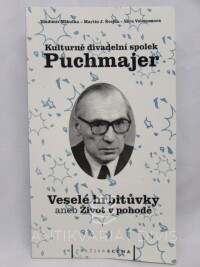 Mikulka, Vladimír, Švejda, Martin J., Velemanová, Věra, Kulturně divadelní spolek Puchmajer: Veselé hřbitůvky aneb život v pohodě, 2003