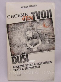 Bäumer, Ulrich, Chceme jen tvoji duši: Rocková scéna a okultismus - fakta a souvislosti, 1991