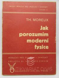 Moreux, Théophile, Jak porozumím moderní fysice, 1947