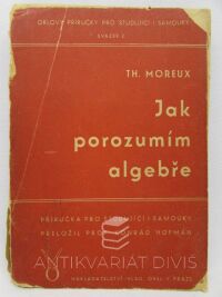 Moreux, Théophile, Jak porozumím algebře, 1946