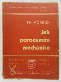 Moreux, Théophile, Jak porozumím mechanice, 1947