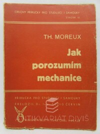 Moreux, Théophile, Jak porozumím mechanice, 1947