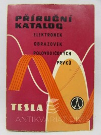 kolektiv, autorů, Příruční katalog elektronek, obrazovek, polovodičových prvků část 1, 1972