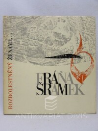 Šrámek, Fráňa, Rozbolestněný ženami..., 1964