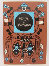 Slavík, Ivan, Motýl z obsidiánu - Parafráze aztécké lyriky, 1974