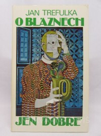Trefulka, Jan, O bláznech jen dobré, 1978