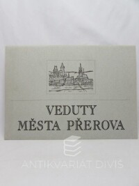 Hýbl, František, Veduty města Přerova - Dvanáct přerovských vedut a dobových vyobrazení, 2003