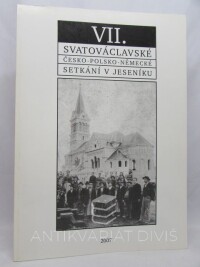 Growka, Květoslav, VII. Svatováclavské česko-polsko-německé setkání v Jeseníku - Historický seminář na téma církevní život v dějinách Jesenicka: Sborník referátů, 2007