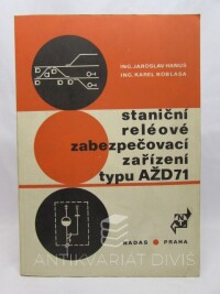 Hanuš, Jaroslav, Koblasa, Karel, Staniční reléové zabezpečovací zařízení typu AŽD-71, 1974