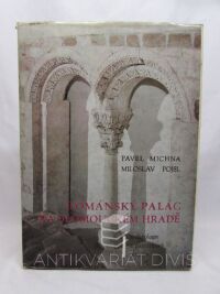 Pojsl, Miloslav, Michna, Pavel, Románský palác na Olomouckém hradě - archeologie a památková obnova, 1988