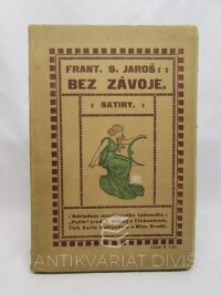 Jaroš, S. František, Bez závoje. Satiry 1909-1910, 1910