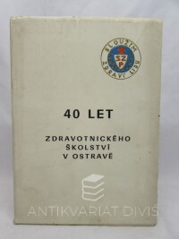 kolektiv, autorů, 40 let zdravotnického školství v Ostravě, 1973